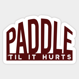 Crew Paddle 'til it Hurts Sticker